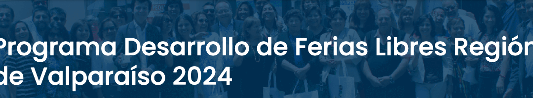 Programa Desarrollo de Ferias Libres Región de Valparaíso 2024